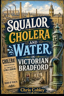 Squalor, Cholera and Water in Victorian Bradford